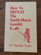 34149 Taylor, T. How to DEFEAT The Smith-Morra Gambit: 6…a6