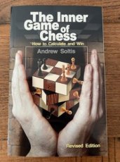 Soltis, A. The Inner Game of Chess, how to calculate and win, Revised edition