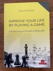 Krivec, J. Improve Your Life by Playing a Game, Learn how to turn your life activities into lifelong skills