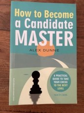 34244 Dunne, A. How to become a candidate master, revised, improved and extended edition