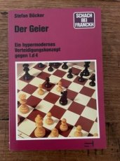 Bücker, S. Der Geier, ein hypermodernes Verteidigungskonzept gegen 1.d4. 1.d4,c5 2.d5,Pf6 3.c4,Pe4