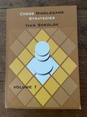 34307 Sokolov, I. Chess Middlegame Strategies, Volume 1