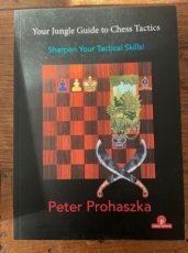 34333 Prohaszka, P. Your Jungle Guide to Chess Tactics, Sharpen your Tactical Skills!