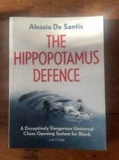 Santis, A. de The Hippopotamus Defence, a Deceptively Dangerous Universal Chess Opening System for Black