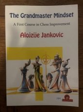 Jankovic, A. The Grandmaster mindset, a first course in chess improvement