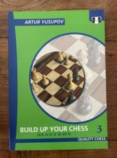 Yusupov, A. Build up your chess 3, mastery