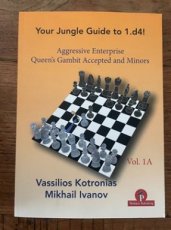 Kotronias, V. Your Jungle Guide to 1.d4! Volume 1A, Queen’s Gambit Accepted and Minors