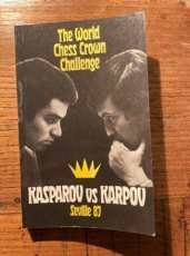 Bronstein, D. The World chess crown challenge Seville 87 Kasparov vs Karpov
