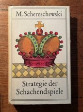 Schereschewski, M. Strategie der Schachendspiele