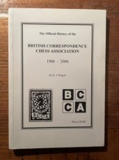 Rogers, I. The Official History of the British Correspondence Chess Association, BCCA, 1906-2006