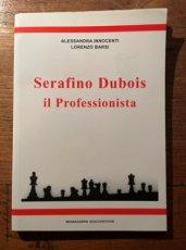 Innocenti, A. Serafino Dubois, il Professionista, Messaggerie Scacchistiche