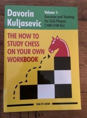34885 Kuljasevic, D. The How to study chess on your own workbook, Volume 1: Exercises and Training for Club Players (1800-2100)
