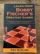 Schiller, E. Learn from Bobby Fischer's greatest games