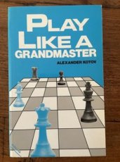 Kotov, A. Play Like a Grandmaster