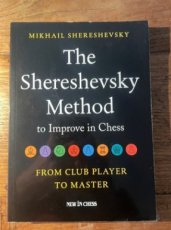 Shereshevsky, M. The Shereshevsky Method to improve your chess, From club player to master