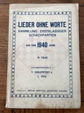 35179 Chalupetzky, F. Lieder ohne Worte, Sammlung Erstklassiger Schachpartien aus dem 1940 Jahre