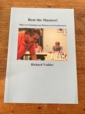 Vedder, R. Beat the masters! Mijn overwinningen op Meesters en Grootmeesters