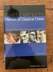 Pritchett, C. Heroes of classical chess, Learn from Carlsen, Anand, Fischer, Smyslov and Rubinstein