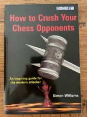 Williams, S. How to crush your chess opponents