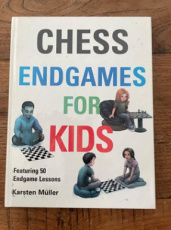 Müller, K. Chess Endgames for kids, featuring 50 Endgame Lessons, hardcover