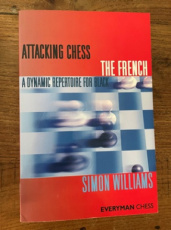 Williams, S. Attacking chess, the french a dynamic repertoire for black