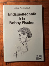 Nikolaiczuk, L. Endspieltechnik a la Bobby Fischer