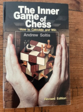 35455 Soltis, A. The Inner Game of Chess, how to caklculate and win