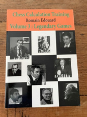 35489 Edouard, R. Chess Calculation Training, Volume 3: Legendary Games