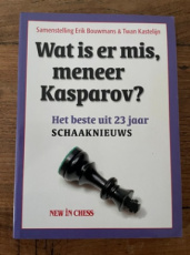 35497 Bouwmans, E. Wat is er mis, meneer Kasparov? Het beste uit 23 jaar schaaknieuws