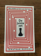 35543 Rowson, J. De juiste zet. Wat schaken je leert over het leven
