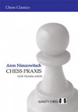 Nimzowitsch, A. Chess Praxis, The praxis of my system, new translation