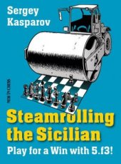 Kasparov, S. Steamrolling the Sicilian, Play for a win with 5.f3!