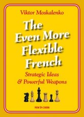 Moskalenko, V. The Even More Flexible French, Strategic ideas & powerful weapons